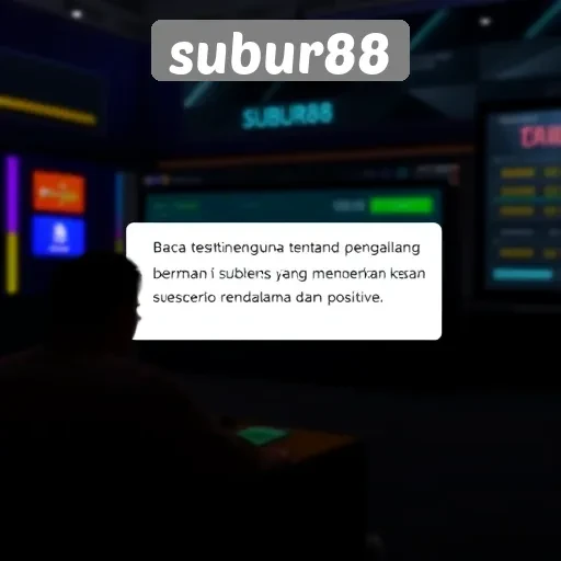 Testimoni Pengguna mengenai Pengalaman Bermain di Subur88